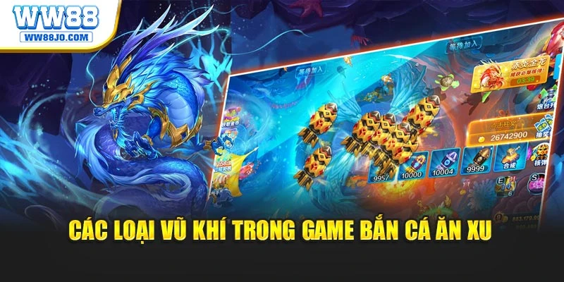 Các loại vũ khí trong game bắn cá ăn xu