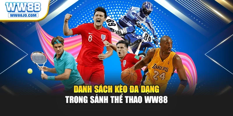 Danh sách kèo đa dạng trong sảnh thể thao WW88