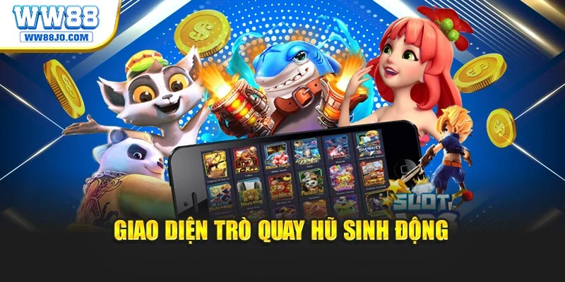 Giao diện trò quay hũ sinh động