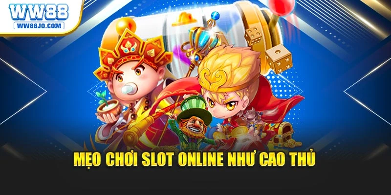 Mẹo chơi slot online như cao thủ