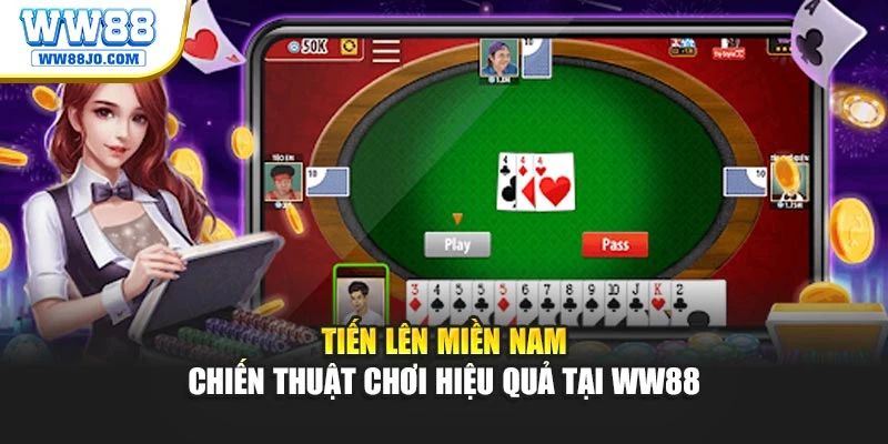 Tiến Lên Miền Nam – Chiến Thuật Chơi Hiệu Quả Tại WW88