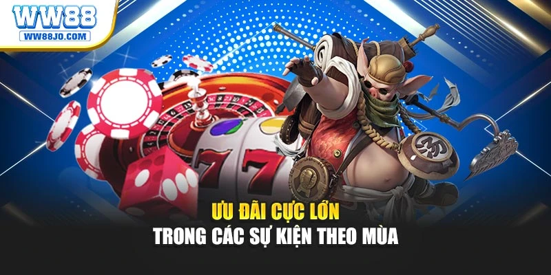 Ưu đãi cực lớn trong các sự kiện theo mùa